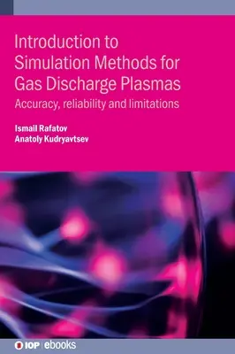 Einführung in Simulationsmethoden für Gasentladungsplasmen: Genauigkeit, Zuverlässigkeit und Grenzen - Introduction to Simulation Methods for Gas Discharge Plasmas: Accuracy, reliability and limitations