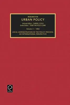 Forschung in der Stadtpolitik, Band 5: Lokale Verwaltung im politischen Prozess: Eine internationale Perspektive - Research in Urban Policy, Volume 5: Local Administration in the Policy Process: An International Perspective