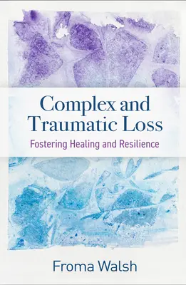 Komplexer und traumatischer Verlust: Förderung von Heilung und Widerstandsfähigkeit - Complex and Traumatic Loss: Fostering Healing and Resilience