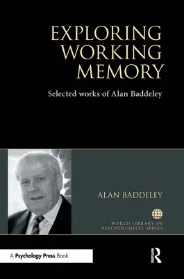 Das Arbeitsgedächtnis erforschen: Ausgewählte Werke von Alan Baddeley - Exploring Working Memory: Selected Works of Alan Baddeley