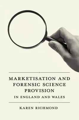 Vermarktung und gerichtsmedizinische Versorgung in England und Wales - Marketisation and Forensic Science Provision in England and Wales