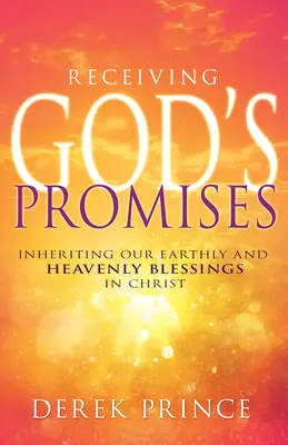 Gottes Verheißungen empfangen: Unsere irdischen und himmlischen Segnungen in Christus ererben - Receiving God's Promises: Inheriting Our Earthly and Heavenly Blessings in Christ