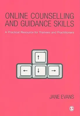 Online-Beratung und Beratungskompetenz: Ein praktisches Hilfsmittel für Auszubildende und Praktiker - Online Counselling and Guidance Skills: A Practical Resource for Trainees and Practitioners