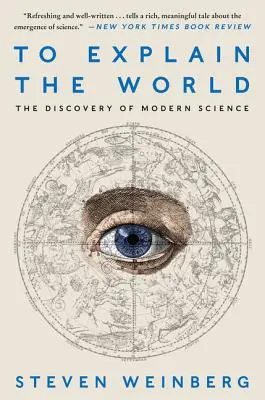 Zur Erklärung der Welt: Die Entdeckung der modernen Wissenschaft - To Explain the World: The Discovery of Modern Science