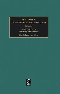 Führungsqualitäten: Die mehrstufigen Ansätze - klassisch und New Wave - Leadership: The Multiple-Level Approaches - Classical and New Wave