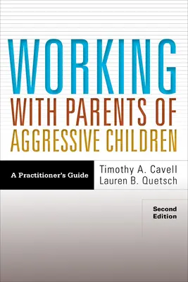 Die Arbeit mit Eltern aggressiver Kinder: Ein Leitfaden für Praktiker - Working with Parents of Aggressive Children: A Practitioner's Guide