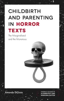 Geburt und Elternschaft in Horror-Texten: Die Marginalisierten und das Monströse - Childbirth and Parenting in Horror Texts: The Marginalized and the Monstrous