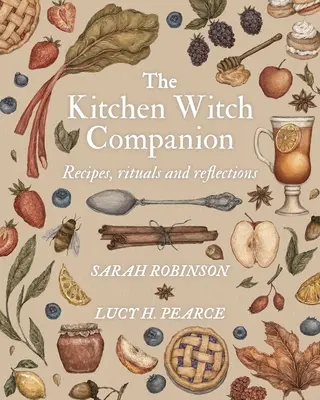 Der Küchenhexen-Begleiter: Rezepte, Rituale und Reflexionen - The Kitchen Witch Companion: Recipes, rituals and reflections