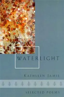 Wasserlicht: Ausgewählte Gedichte - Waterlight: Selected Poems