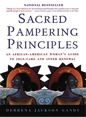 Heilige Verwöhnungsprinzipien: Der Leitfaden einer afroamerikanischen Frau für Selbstfürsorge und innere Erneuerung - Sacred Pampering Principles: An African-American Woman's Guide to Self-Care and Inner Renewal