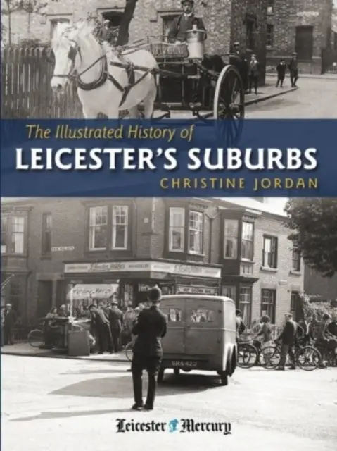 Illustrierte Geschichte der Vorstädte von Leicester - Illustrated History of Leicester's Suburbs