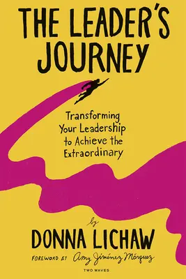 Die Reise der Führungskraft: Transforming Your Leadership to Achieve the Extraordinary - The Leader's Journey: Transforming Your Leadership to Achieve the Extraordinary