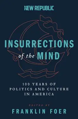 Aufstände des Geistes: 100 Jahre Politik und Kultur in Amerika - Insurrections of the Mind: 100 Years of Politics and Culture in America