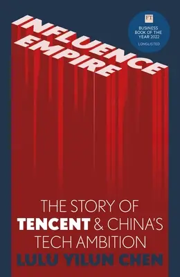 Das Imperium des Einflusses: Die Geschichte von Tencent und Chinas technischem Ehrgeiz - Influence Empire: Inside the Story of Tencent and China's Tech Ambition