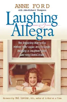 Lachende Allegra: Die inspirierende Geschichte des Kampfes und Triumphs einer Mutter, die eine Tochter mit Lernschwierigkeiten großzieht - Laughing Allegra: The Inspiring Story of a Mother's Struggle and Triumph Raising a Daughter with Learning Disabilities