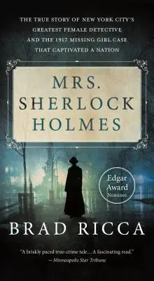 Mrs. Sherlock Holmes - Die wahre Geschichte von New York Citys größtem weiblichen Detektiv und dem Fall des vermissten Mädchens von 1917, der eine ganze Nation in Atem hielt - Mrs. Sherlock Holmes - The True Story of New York City's Greatest Female Detective and the 1917 Missing Girl Case That Captivated a Nation