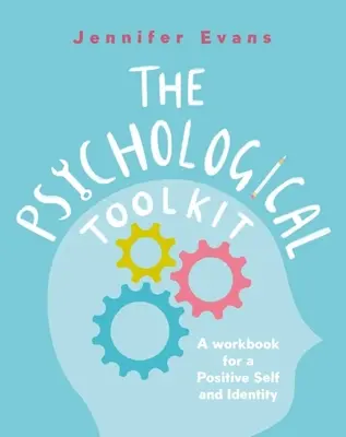 Der psychologische Werkzeugkasten: Ein Arbeitsbuch für ein positives Selbst und eine positive Identität - The Psychological Toolkit: A Workbook for a Positive Self and Identity