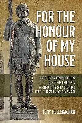 Für die Ehre meines Hauses: Der Beitrag der indischen Fürstentümer zum Ersten Weltkrieg - For the Honour of My House: The Contribution of the Indian Princely States to the First World War