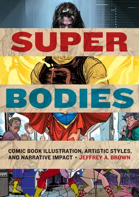 Superkörper: Comicbuch-Illustrationen, künstlerische Stile und erzählerische Wirkung - Super Bodies: Comic Book Illustration, Artistic Styles, and Narrative Impact