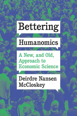 Bessere Humanomik: Ein neuer - und alter - Ansatz für die Wirtschaftswissenschaft - Bettering Humanomics: A New, and Old, Approach to Economic Science