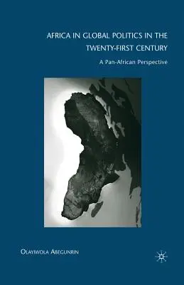 Afrika in der globalen Politik des einundzwanzigsten Jahrhunderts: Eine panafrikanische Perspektive - Africa in Global Politics in the Twenty-First Century: A Pan-African Perspective