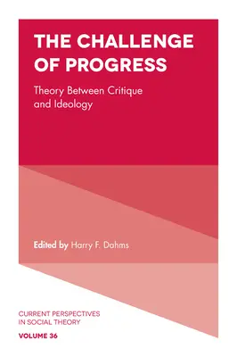 Die Herausforderung des Fortschritts: Theorie zwischen Kritik und Ideologie - The Challenge of Progress: Theory Between Critique and Ideology