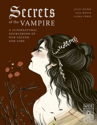 Die Geheimnisse der Vampire: Ein übernatürliches Quellenbuch zu unseren Legenden und Überlieferungen - Secrets of the Vampire: A Supernatural Sourcebook of Our Legend and Lore