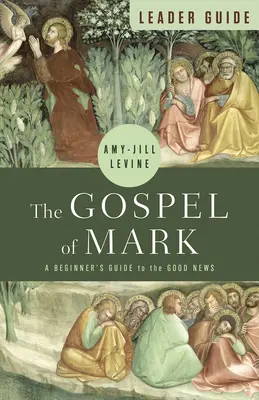 Leitfaden zum Markusevangelium: Ein Leitfaden für Einsteiger in die Frohe Botschaft - The Gospel of Mark Leader Guide: A Beginner's Guide to the Good News