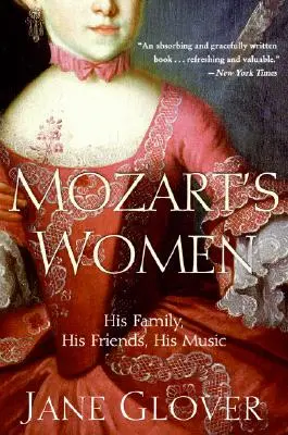 Mozarts Frauen: Seine Familie, seine Freunde, seine Musik - Mozart's Women: His Family, His Friends, His Music