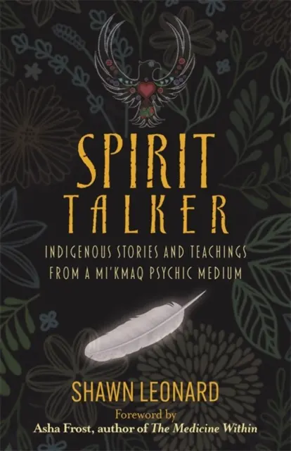 Spirit Talker - indigene Geschichten und Lehren eines Mi'kmaq-Mediums - Spirit Talker - Indigenous Stories and Teachings from a Mi'kmaq Psychic Medium