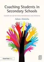 Coaching von Schülern in Sekundarschulen: Die Lücke zwischen Leistung und Potenzial schließen - Coaching Students in Secondary Schools: Closing the Gap Between Performance and Potential