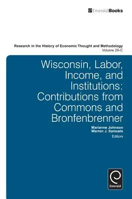 Wisconsin, Arbeit, Einkommen und Institutionen: Beiträge von Commons und Bronfenbrenner - Wisconsin, Labor, Income, and Institutions: Contributions from Commons and Bronfenbrenner