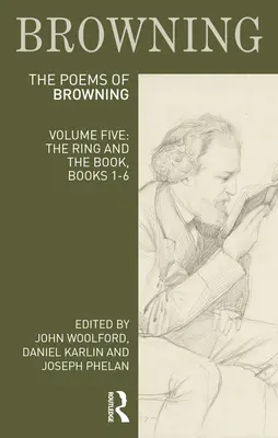 Die Gedichte von Robert Browning: Band Fünf: Der Ring und das Buch, Bücher 1-6 - The Poems of Robert Browning: Volume Five: The Ring and the Book, Books 1-6