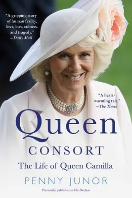 Queen Consort (ehemals die Herzogin): Das Leben von Königin Camilla - Queen Consort (Formerly the Duchess): The Life of Queen Camilla