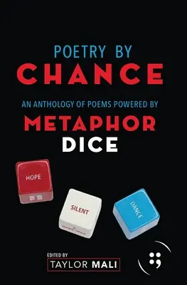 Poesie durch Zufall: Eine Anthologie von Gedichten, die von Metaphernwürfeln angetrieben werden - Poetry by Chance: An Anthology of Poems Powered by Metaphor Dice