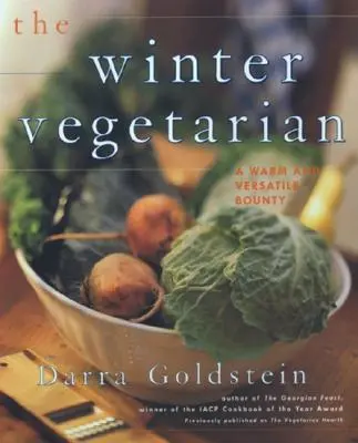 Der Winter-Vegetarier: Rezepte und Zubereitungen für die kalte Jahreszeit - The Winter Vegetarian: Recipes and Refections for the Cold Season