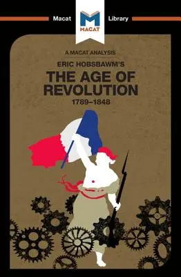 Eine Analyse von Eric Hobsbawms Das Zeitalter der Revolution: 1789-1848 - An Analysis of Eric Hobsbawm's the Age of Revolution: 1789-1848