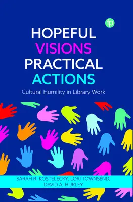 Hoffnungsvolle Visionen, praktische Taten: Kulturelle Bescheidenheit in der Bibliotheksarbeit - Hopeful Visions, Practical Actions: Cultural Humility in Library Work
