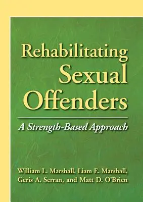 Rehabilitierung von Sexualstraftätern - ein stärkenbasierter Ansatz - Rehabilitating Sexual Offenders - A Strength-Based Approach