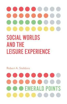 Soziale Welten und das Freizeiterlebnis - Social Worlds and the Leisure Experience