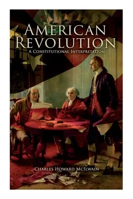 Amerikanische Revolution: Eine verfassungskonforme Auslegung - American Revolution: A Constitutional Interpretation