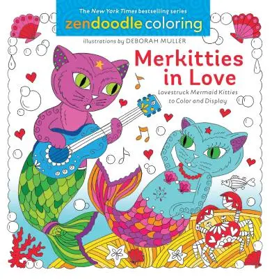 Zendoodle Ausmalen: Merkitties in Love - Verliebte Meerjungfrauen-Kätzchen zum Ausmalen und Ausstellen - Zendoodle Coloring: Merkitties in Love - Lovestruck Mermaid Kitties to Color and Display