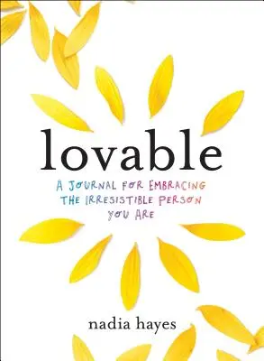 Liebenswert: Ein Tagebuch für die Praxis der Selbstliebe und die Umarmung der unwiderstehlichen Person, die Sie sind - Lovable: A Journal for Practicing Self-Love and Embracing the Irresistible Person You Are