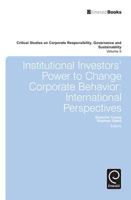 Die Macht der institutionellen Investoren, das Verhalten von Unternehmen zu ändern: Internationale Perspektiven - Institutional Investors' Power to Change Corporate Behavior: International Perspectives