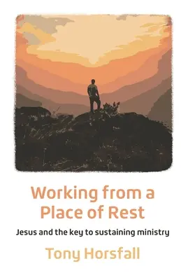 Von einem Ort der Ruhe aus arbeiten: Jesus und der Schlüssel zu nachhaltigem Dienst - Working from a Place of Rest: Jesus and the key to sustaining ministry