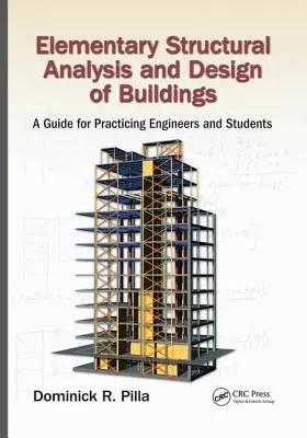 Elementary Structural Analysis and Design of Buildings: Ein Leitfaden für praktizierende Ingenieure und Studenten - Elementary Structural Analysis and Design of Buildings: A Guide for Practicing Engineers and Students