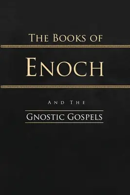 Die Bücher Henochs und die gnostischen Evangelien: Vollständige Ausgabe - The Books of Enoch and the Gnostic Gospels: Complete Edition