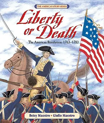 Freiheit oder Tod: Die Amerikanische Revolution: 1763-1783 - Liberty or Death: The American Revolution: 1763-1783