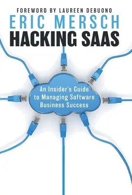 Hacking SaaS: Ein Insider-Leitfaden für den Erfolg von Softwareunternehmen - Hacking SaaS: An Insider's Guide to Managing Software Business Success