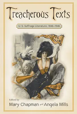 Verräterische Texte: Eine Anthologie der US-amerikanischen Suffrageliteratur, 1846-1946 - Treacherous Texts: An Anthology of U.S. Suffrage Literature, 1846-1946